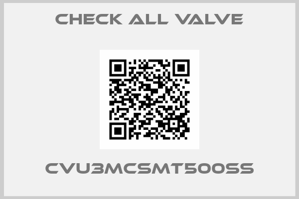 Check All Valve-CVU3MCSMT500SS