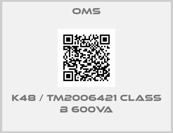 Oms- K48 / TM2006421 CLASS B 600VA