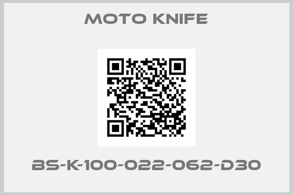 MOTO KNIFE-BS-K-100-022-062-D30