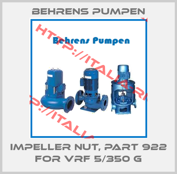 Behrens Pumpen-Impeller nut, part 922 for VRF 5/350 G