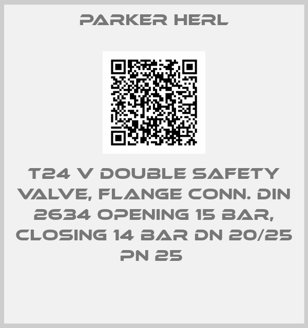 Parker Herl-T24 V DOUBLE SAFETY VALVE, FLANGE CONN. DIN 2634 OPENING 15 BAR, CLOSING 14 BAR DN 20/25 PN 25 