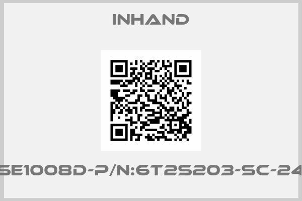 Inhand-SE1008D-P/N:6T2S203-SC-24