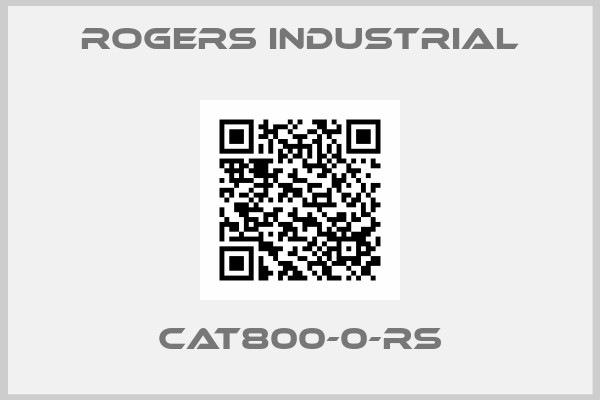 Rogers Industrial- CAT800-0-RS