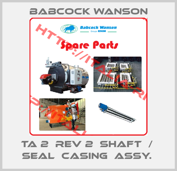 Babcock Wanson-TA 2  rev 2  SHAFT  /  SEAL  CASING  ASSY. 