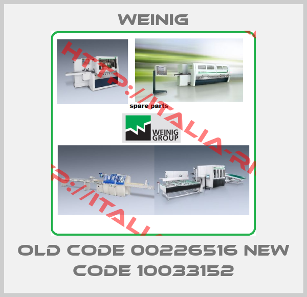WEINIG-old code 00226516 new code 10033152