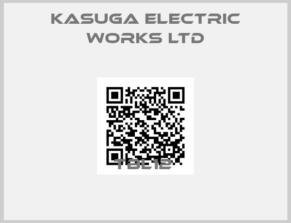 KASUGA ELECTRIC WORKS LTD-TBL12 