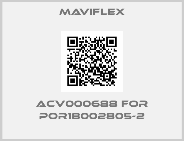 MAVIFLEX-ACV000688 for POR18002805-2
