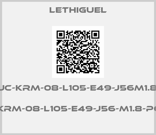 LETHIGUEL-JC-KRM-08-L105-E49-J56M1.8  (JCKRM-08-L105-E49-J56-M1.8-P61S)