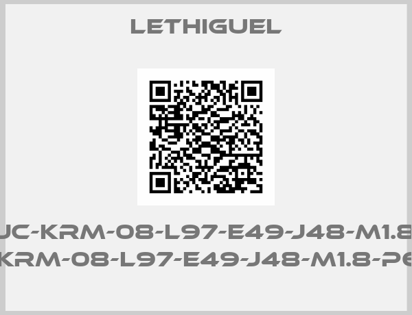 LETHIGUEL-JC-KRM-08-L97-E49-J48-M1.8 (JCKRM-08-L97-E49-J48-M1.8-P61S)