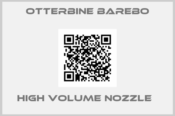 Otterbine Barebo-High Volume Nozzle  