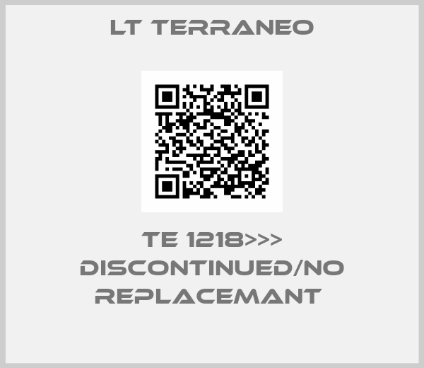 LT TERRANEO-TE 1218>>> DISCONTINUED/NO REPLACEMANT 