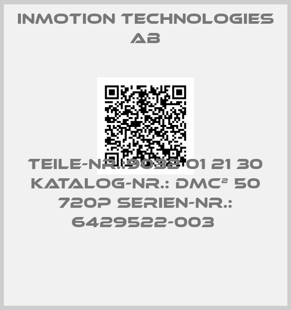 Inmotion Technologies AB-TEILE-NR.:9032 01 21 30 KATALOG-NR.: DMC² 50 720P SERIEN-NR.: 6429522-003 