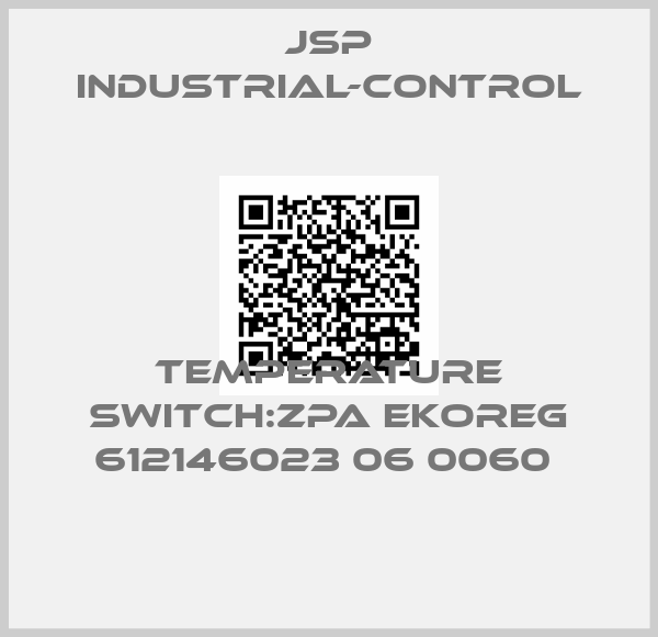 JSP Industrial-Control-TEMPERATURE SWITCH:ZPA EKOREG 612146023 06 0060 