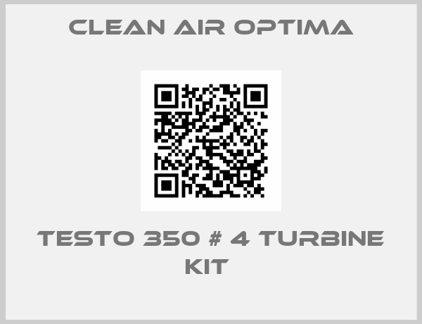 Clean Air Optima-TESTO 350 # 4 TURBINE KIT 