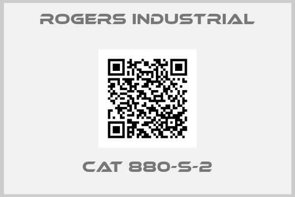 Rogers Industrial-CAT 880-S-2