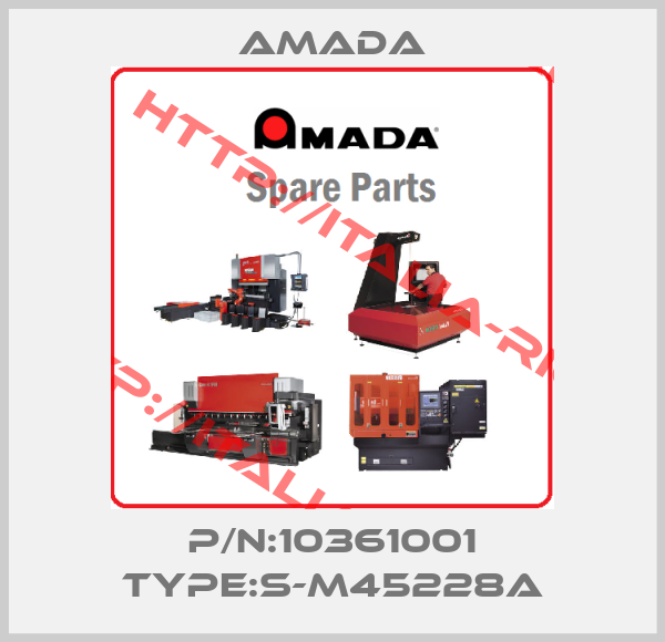AMADA-P/N:10361001 Type:S-M45228A