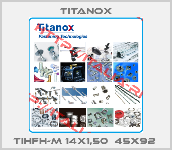 Titanox-TIHFH-M 14X1,50  45X92 