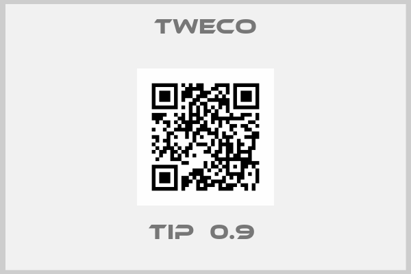 Tweco-TIP  0.9 