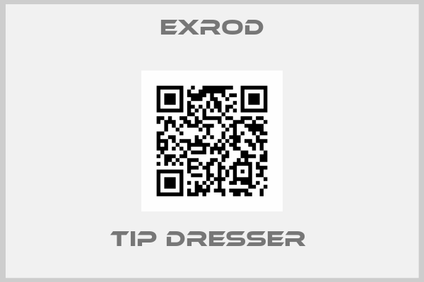 Exrod-TIP DRESSER 