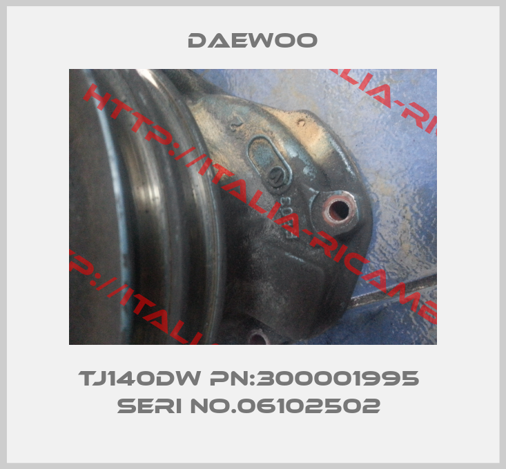 Daewoo-TJ140DW PN:300001995  Seri No.06102502 