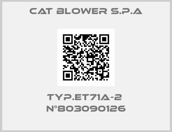 CAT BLOWER S.P.A-TYP.ET71A-2  N°803090126