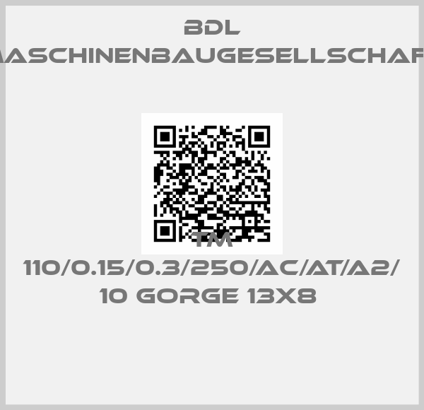 BDL maschinenbaugesellschaft-TM 110/0.15/0.3/250/AC/AT/A2/ 10 GORGE 13X8 