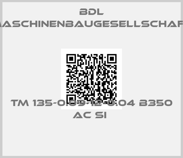BDL maschinenbaugesellschaft-TM 135-0.09-12-0.04 B350 AC SI 