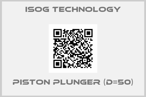 ISOG Technology-piston plunger (d=50)