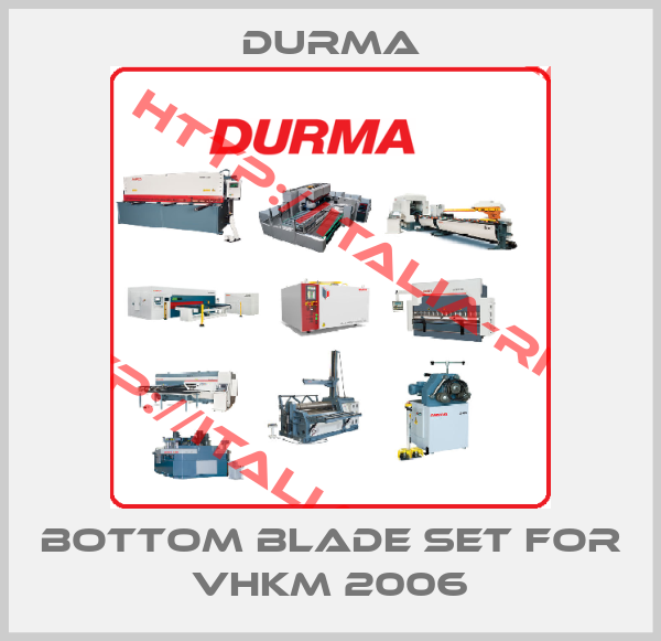 Durma-Bottom blade set for VHKM 2006