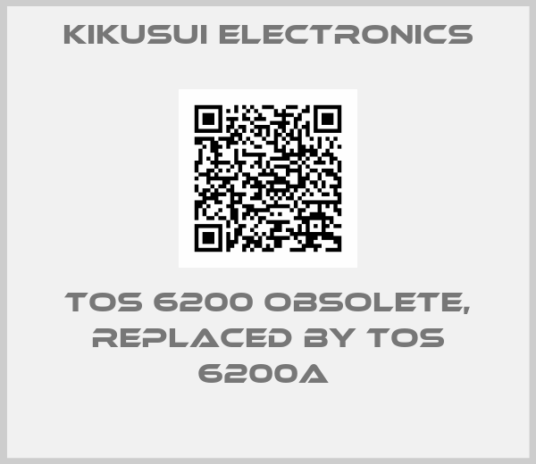Kikusui Electronics-TOS 6200 obsolete, replaced by TOS 6200A 