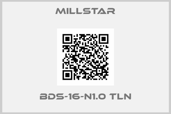 Millstar-BDS-16-N1.0 TLN