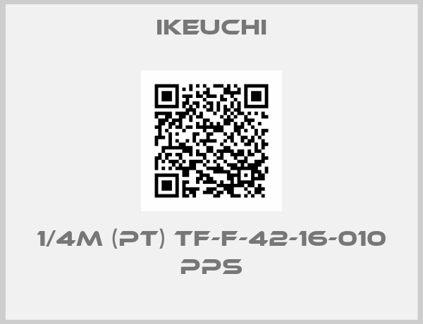 Ikeuchi-1/4M (PT) TF-F-42-16-010 PPS
