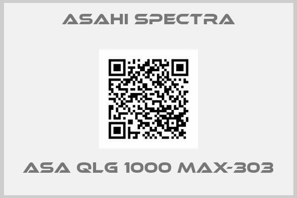 Asahi Spectra-ASA QLG 1000 MAX-303