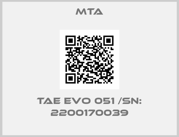 MTA-TAE EVO 051 /Sn: 2200170039