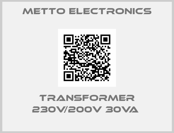 Metto Electronics-TRANSFORMER 230V/200V 30VA 