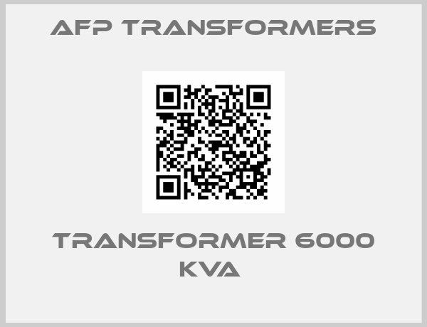 Afp Transformers-TRANSFORMER 6000 KVA 
