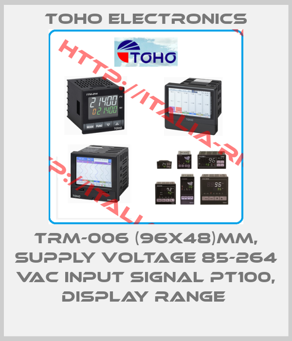 Toho Electronics-TRM-006 (96X48)MM, SUPPLY VOLTAGE 85-264 VAC INPUT SIGNAL PT100, DISPLAY RANGE 