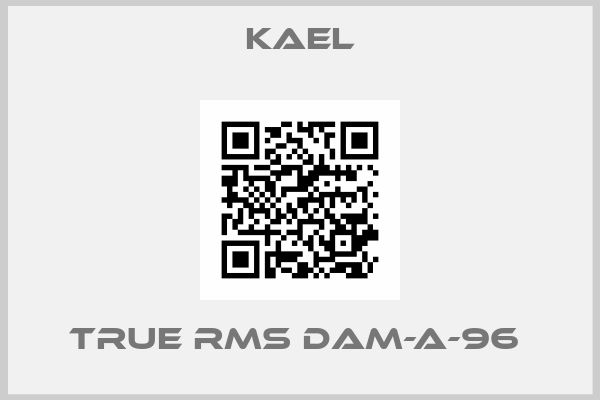 Kael-TRUE RMS DAM-A-96 