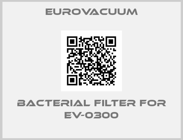 Eurovacuum-Bacterial filter for EV-0300