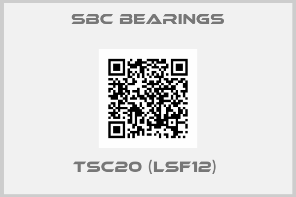 Sbc bearings-TSC20 (LSF12) 