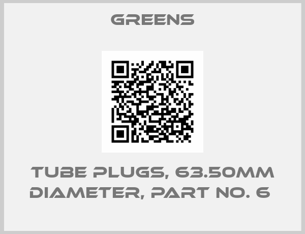 Greens-TUBE PLUGS, 63.50MM DIAMETER, PART NO. 6 
