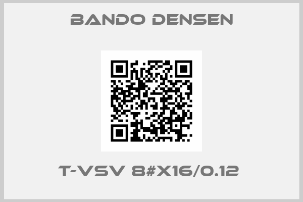 Bando Densen-T-VSV 8#X16/0.12 