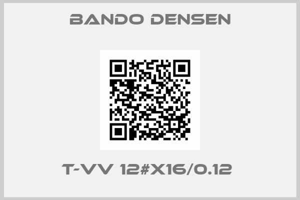 Bando Densen-T-VV 12#X16/0.12 