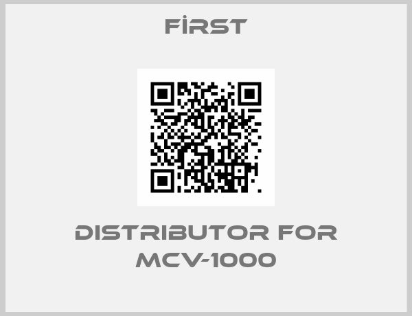 FİRST-distributor for MCV-1000