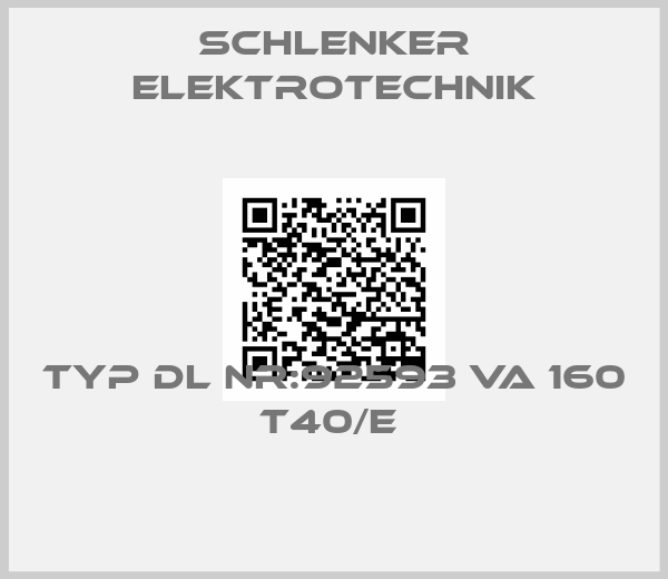 Schlenker elektrotechnik-TYP DL NR:92593 VA 160 T40/E 