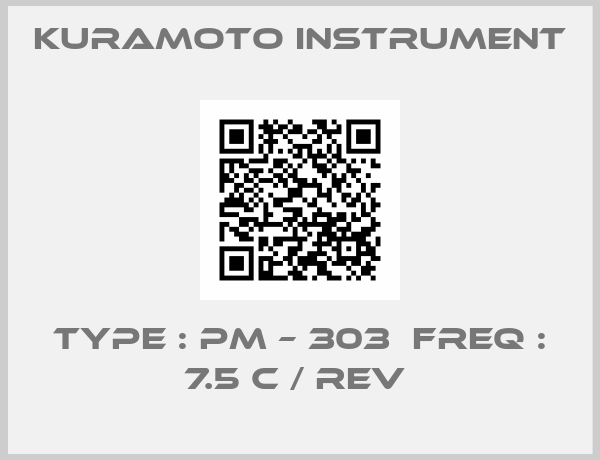 Kuramoto Instrument-TYPE : PM – 303  FREQ : 7.5 C / REV 