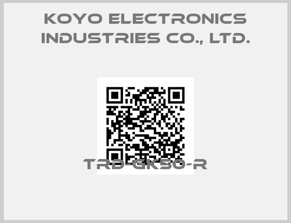 KOYO ELECTRONICS INDUSTRIES CO., LTD.-TRD-GK50-R