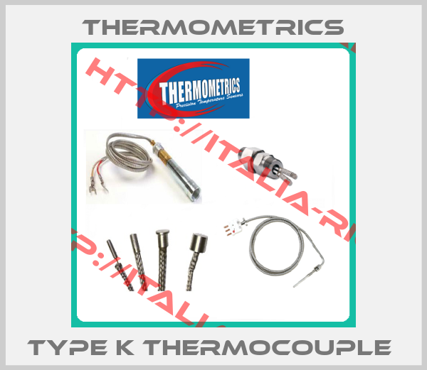 Thermometrics-TYPE K THERMOCOUPLE 