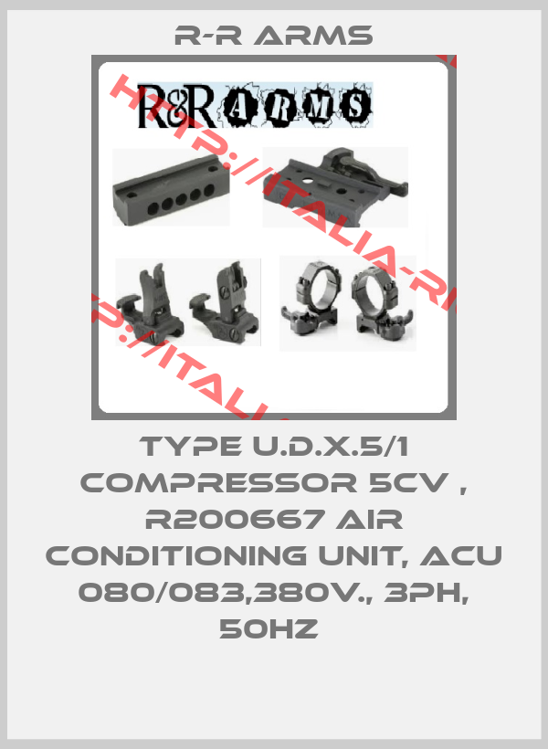 R-R Arms-TYPE U.D.X.5/1 COMPRESSOR 5CV , R200667 AIR CONDITIONING UNIT, ACU 080/083,380V., 3PH, 50HZ 