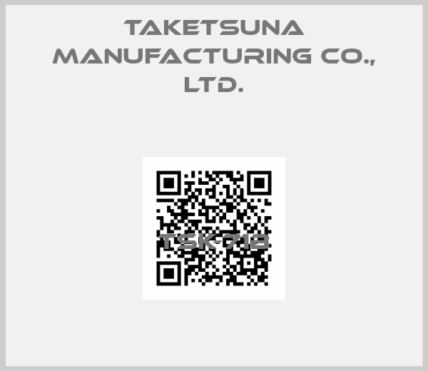 Taketsuna Manufacturing Co., Ltd.-TSK-71B